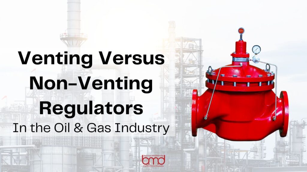 venting vs non venting regulators in the oil and gas industry